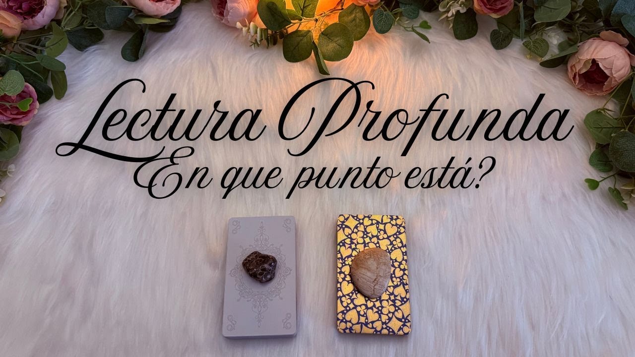 LECTURA PROFUNDA ESPECIAL 🔥❤️ EN QUE PUNTO ESTÁ? 🧐 Tarot interactivo Hoy