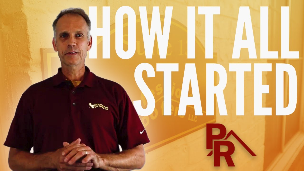 How it all began | Starting the company | Professional Roofers, Inc.