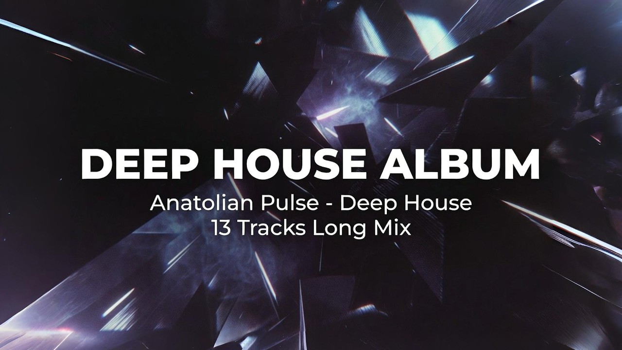 TÜRKÇE DEEP HOUSE | FULL ALBUM | Anatolian Pulse  | 13 Tracks Long Mix