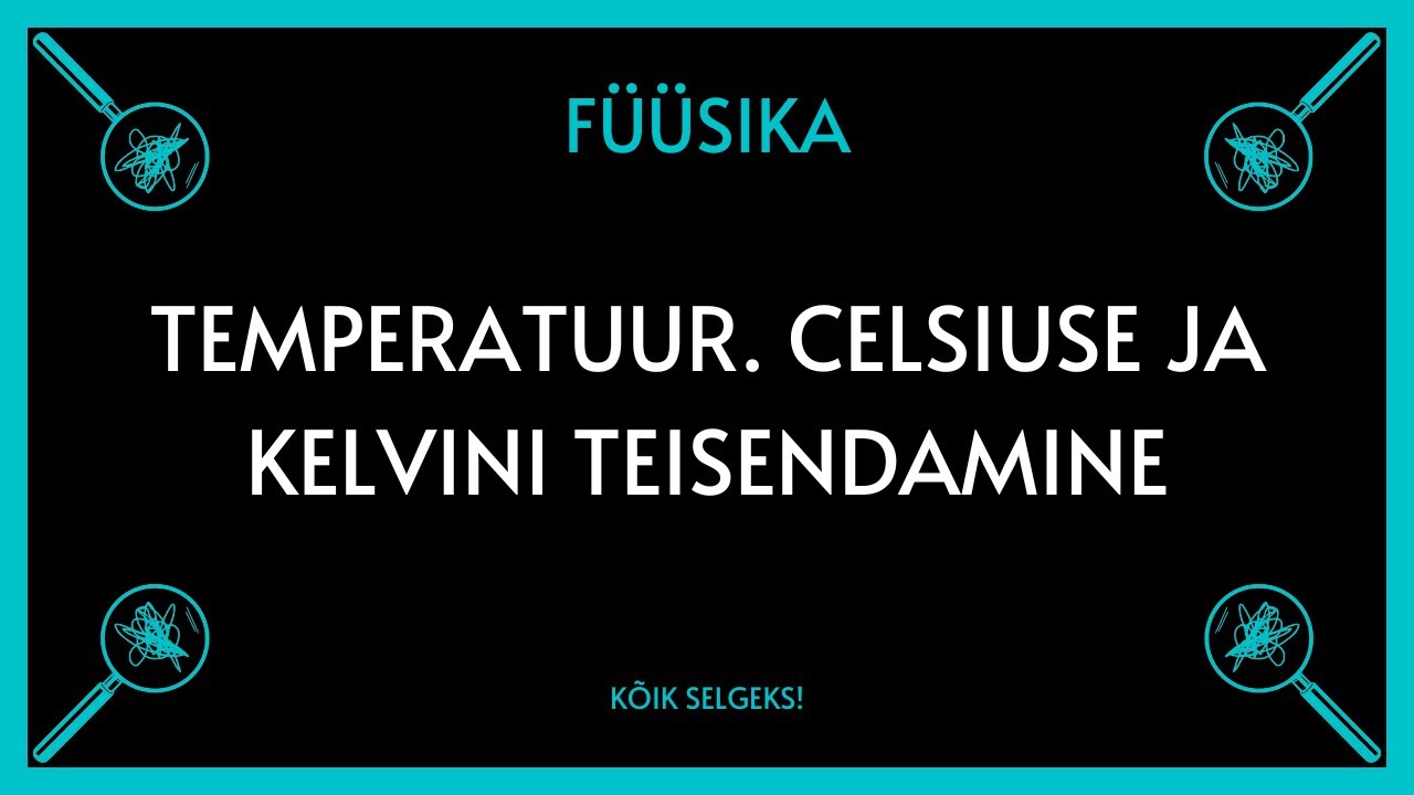 Temperatuur. Celsius ja Kelvin: põhikooli füüsika, soojusõpetus #4