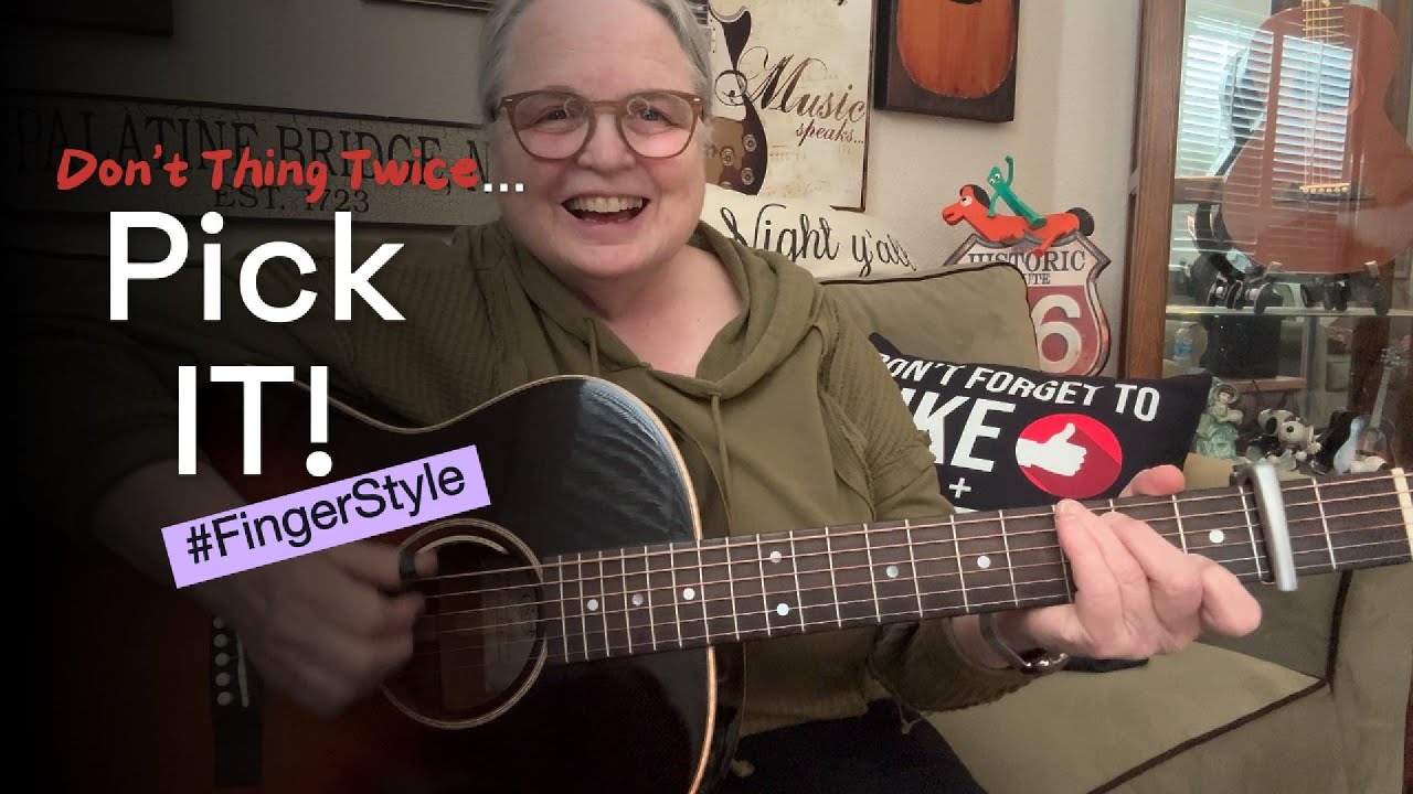 Let's Use A Dylan Song ** Practice FingerStyle Picking ** Learn Don't Think Twice On Guitar