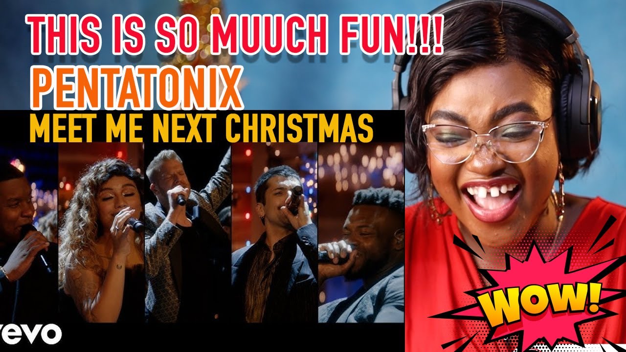 PENTATONIX -MEET ME NEXT CHRISTMAS/ REACTION