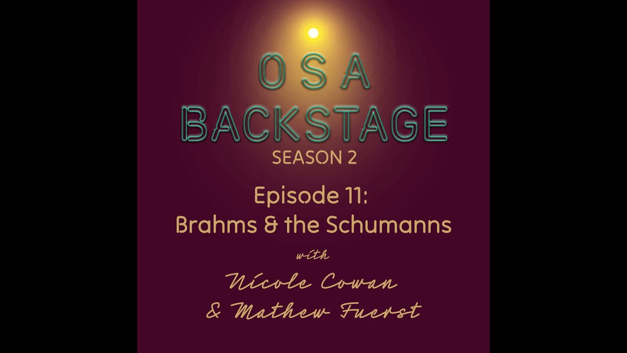 OSA Backstage: S2, Ep.11: Brahms & the Schumanns