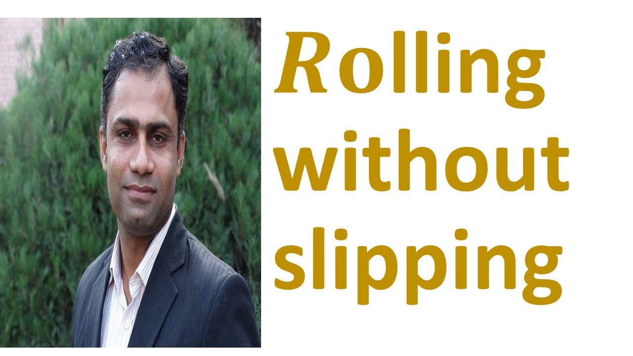 Rolling without slipping by systematic way to Physics