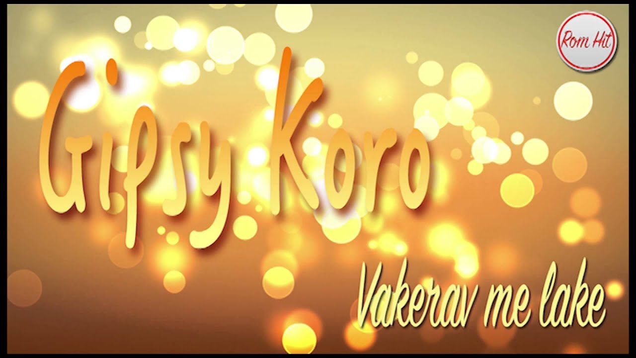 Gipsy Koro - VAKERAV ME LAKE