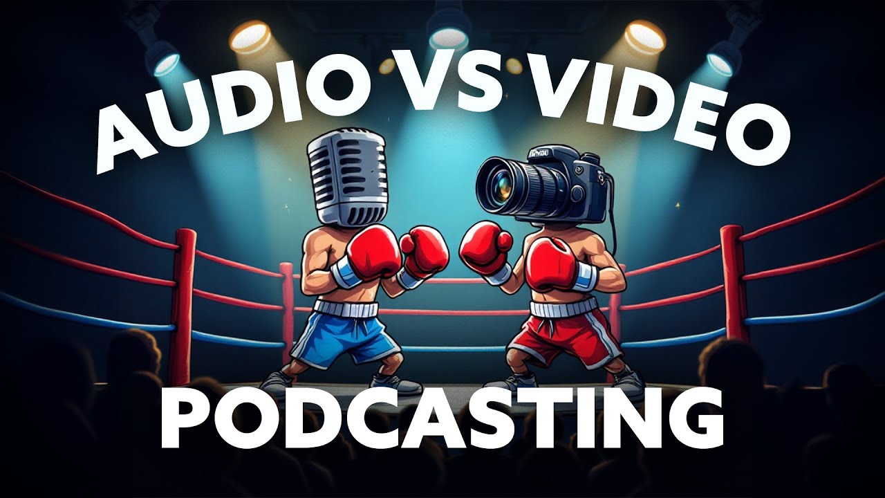 Audio vs Video Podcasting: How To Choose