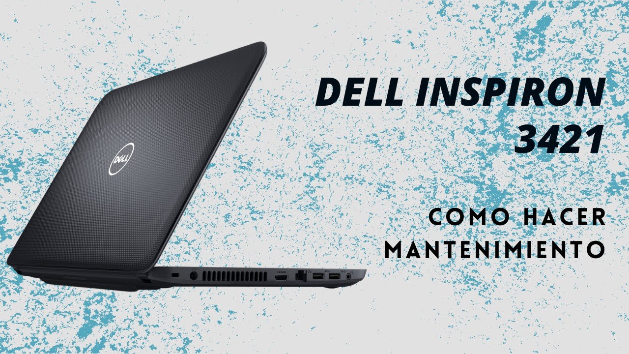 Tutorial como hacer mantenimiento a Dell insipiron 3421