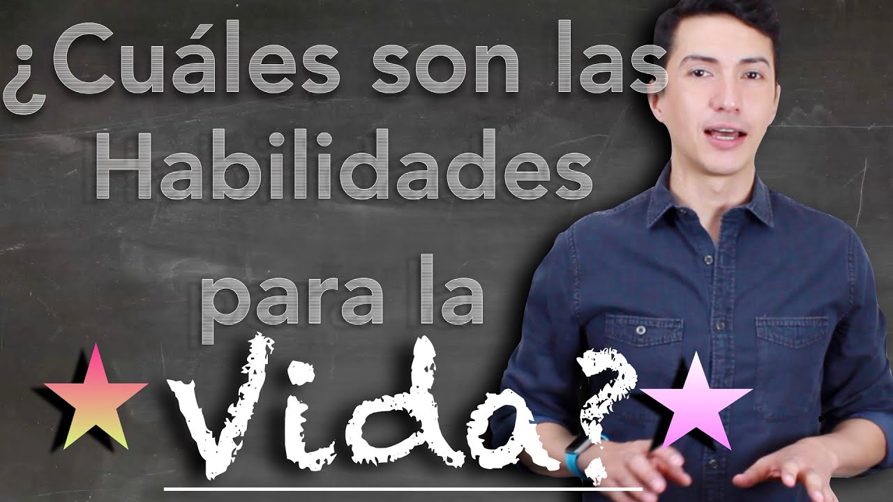 ¿Cuáles son las habilidades para la vida?