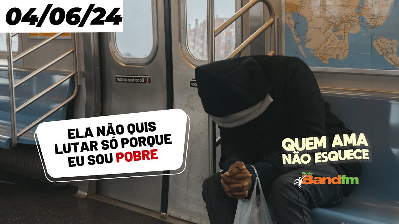 ELA NÃO QUIS LUTAR SÓ PORQUE EU SOU POBRE - QUEM AMA NÃO ESQUECE 04/06/2024 #quemamanãoesquece