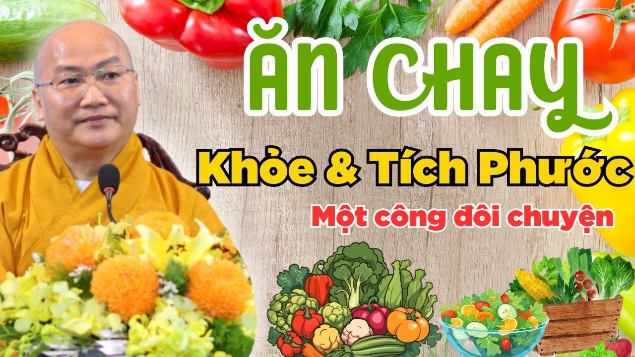 Ăn Chay Vừa Khỏe Vừa Tích Phước Mà Ít Người Biết (RẤT HAY) - Đại Đức Thích Phước Tiến