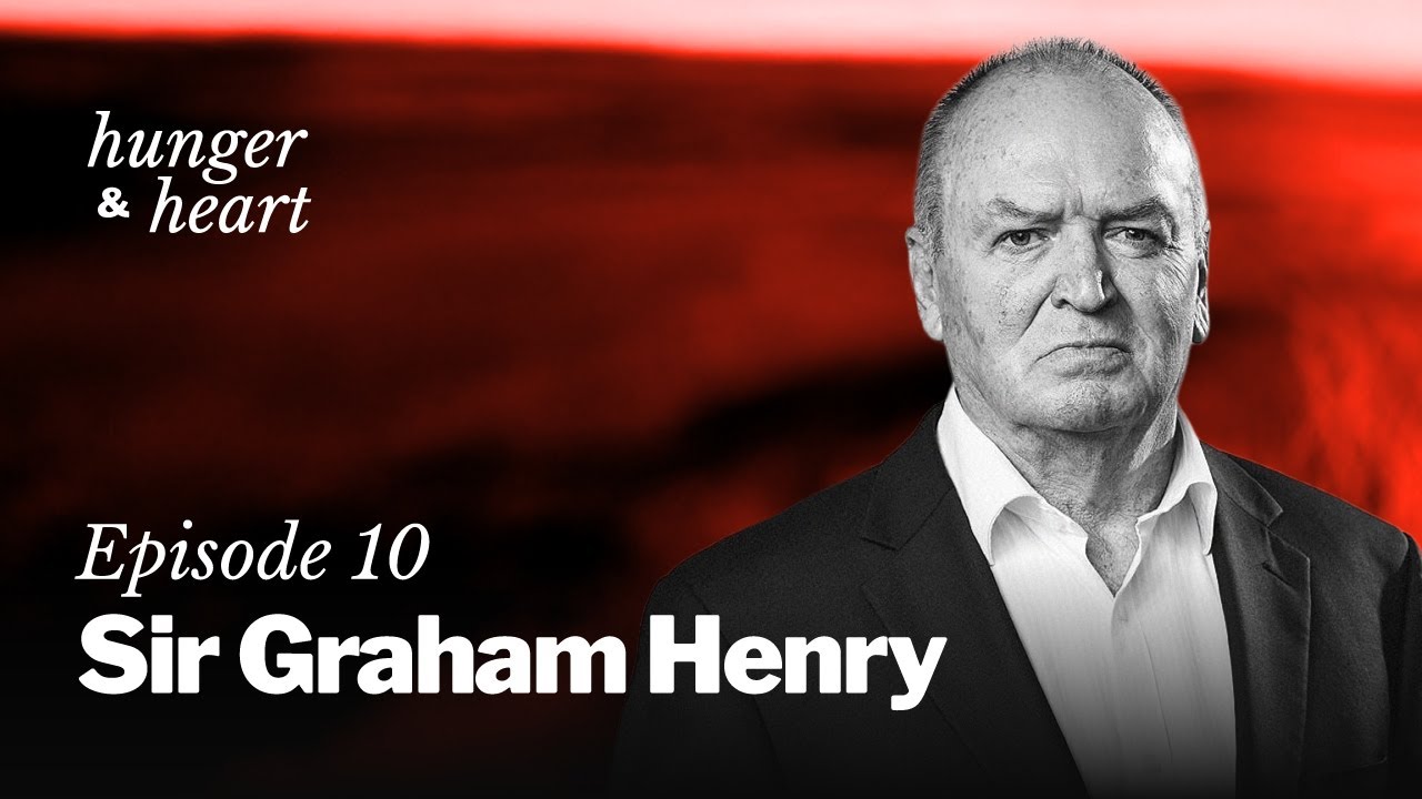 Hunger & Heart | Episode 10 | Sir Graham Henry: &ldquo;Certainly was a recipe for disaster&rdquo;