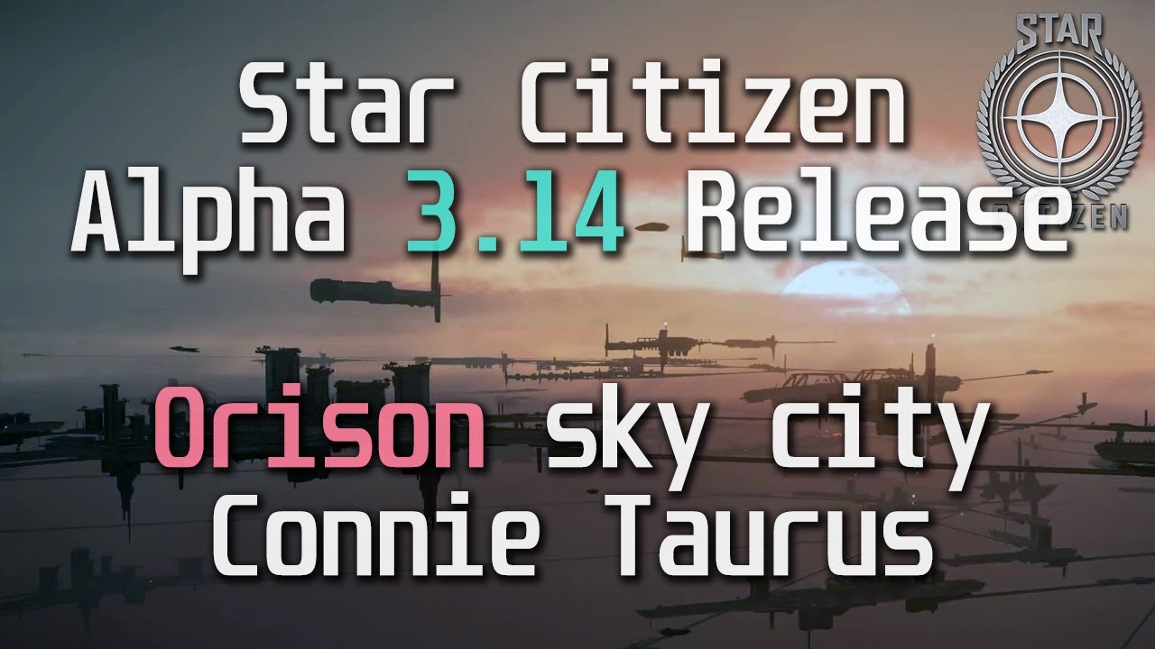Star Citizen 3.14 Release - Orison sky city & Taurus price increase