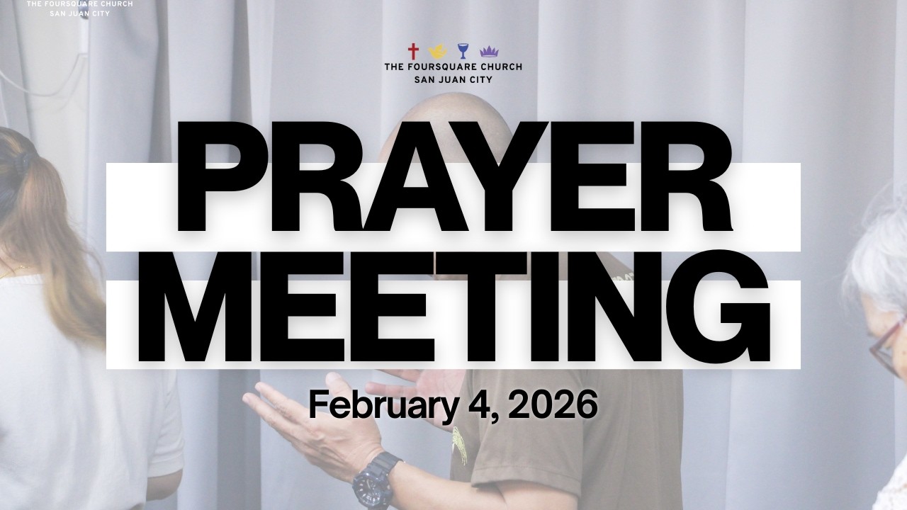 February 4, 2026 | Online Prayer Meeting | The Foursquare Church San Juan City