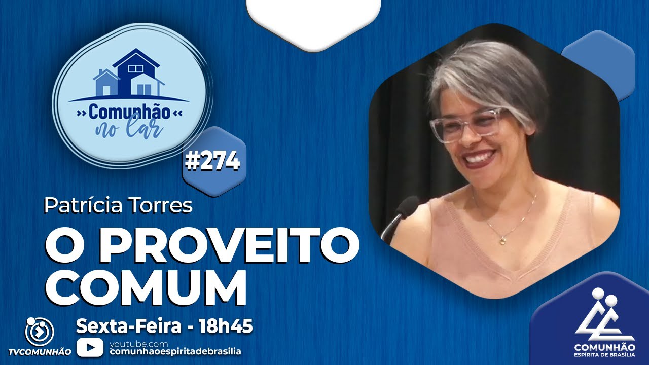 Comunh&atilde;o no Lar | #274 - O PROVEITO COMUM - Patr&iacute;cia Torres