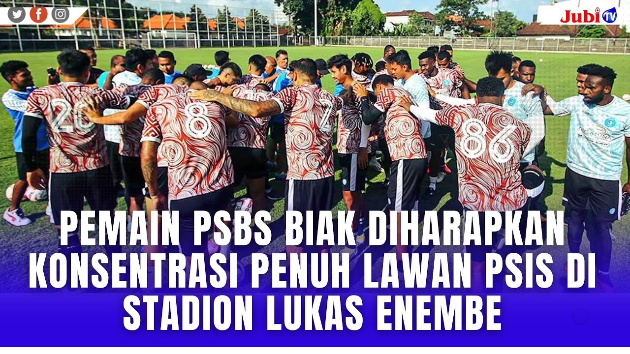 PEMAIN PSBS BIAK DIHARAPKAN KONSENTRASI PENUH LAWAN PSIS DI STADION LUKAS ENEMBE