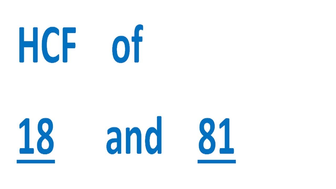 HCF    of    18      and    81