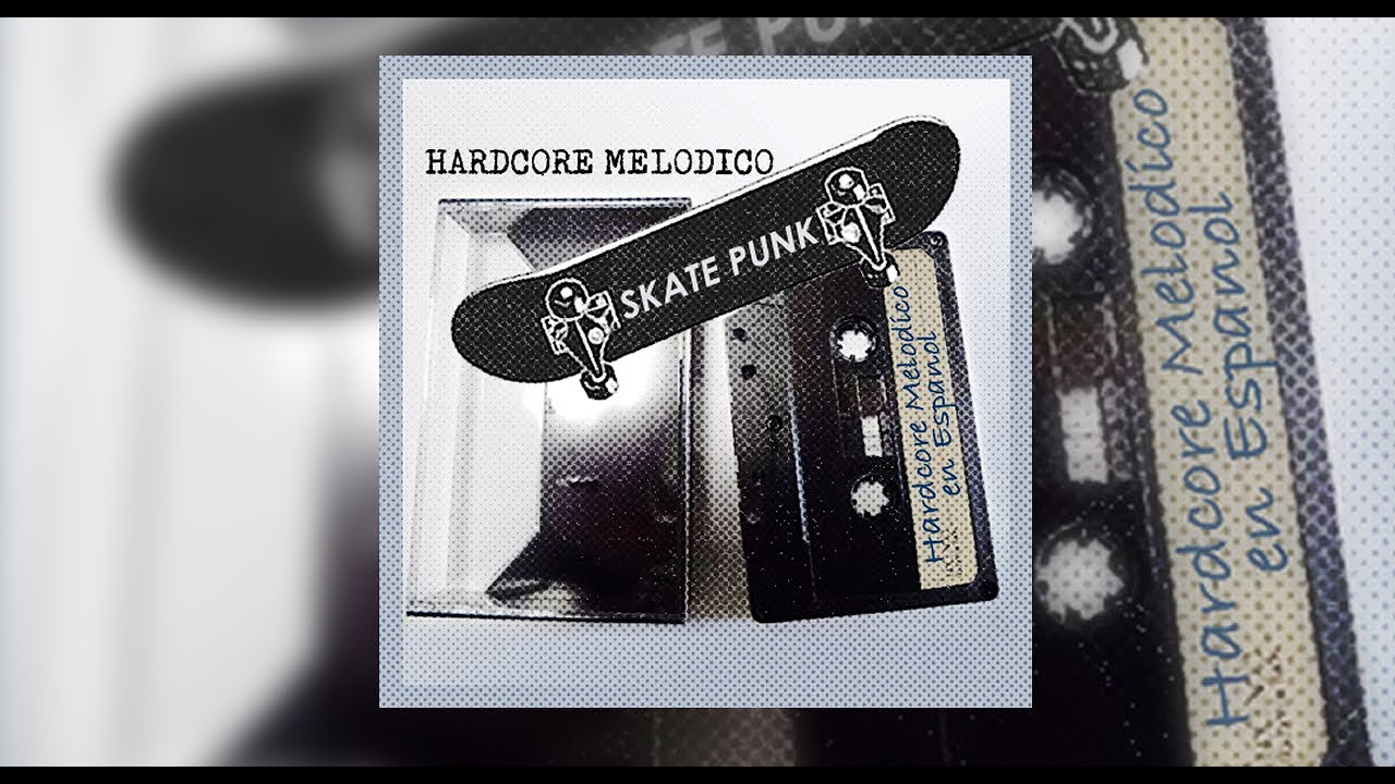 Skate Punk - Hardcore Melodico en español