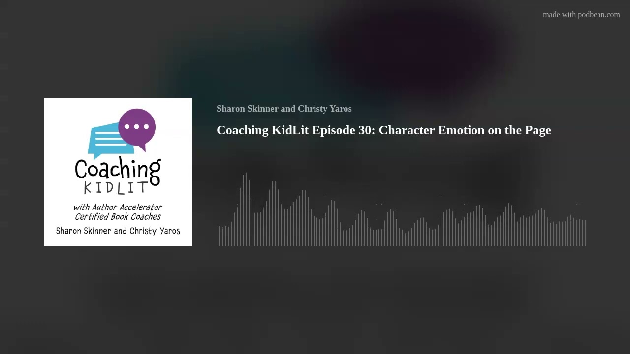 Coaching KidLit Episode 30: Character Emotion on the Page