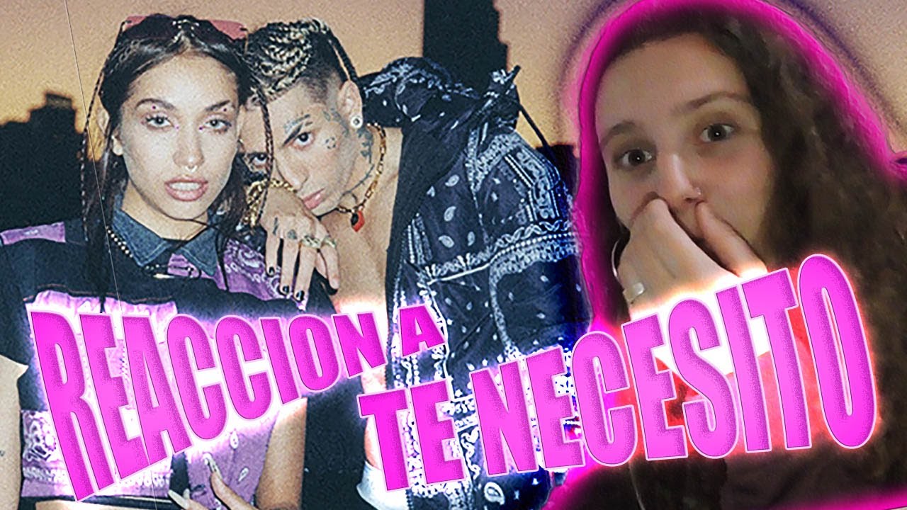 REACCION A KHEA, Maria Becerra - Te Necesito
