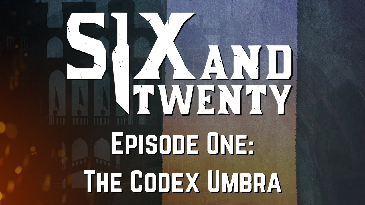 Blades in the Dark | Six and Twenty: The Shroud - Season 01 Episode 01: The Codex Umbra