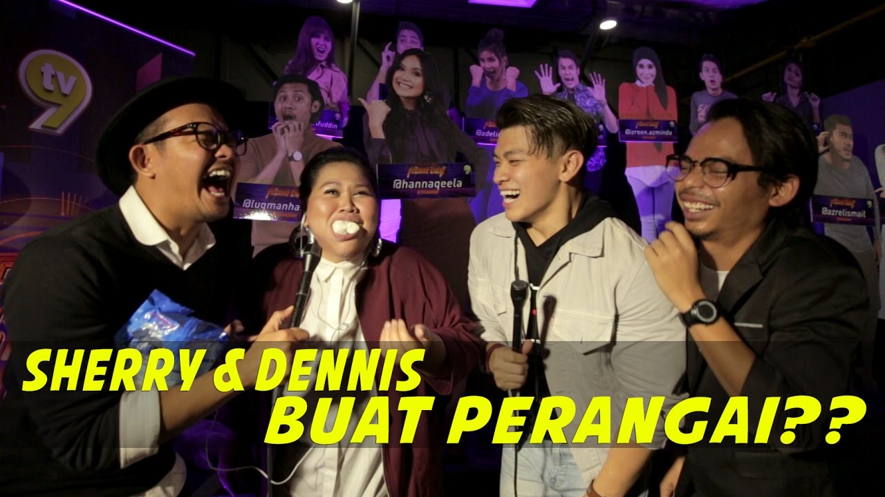 Sherry & Dennis Buat Perangai? | Perang Bibir