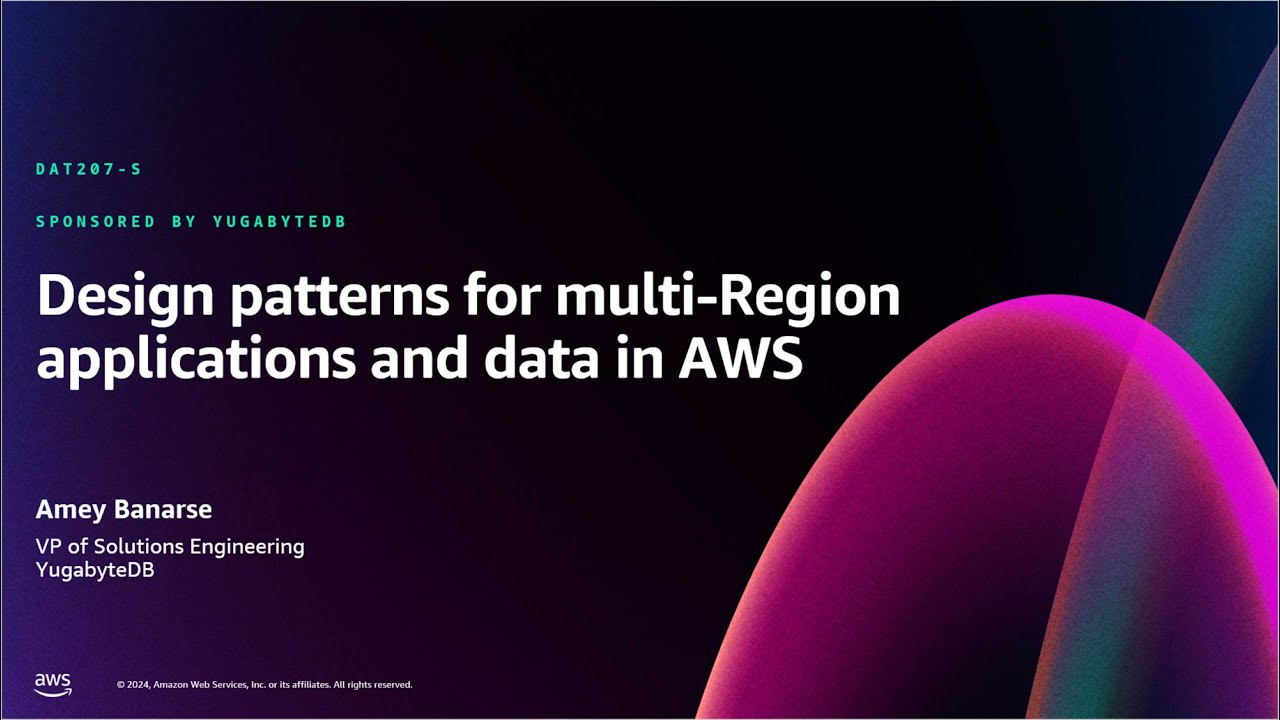 AWS re:Invent 2024 - Design patterns for multi-Region applications and data in AWS (DAT207)