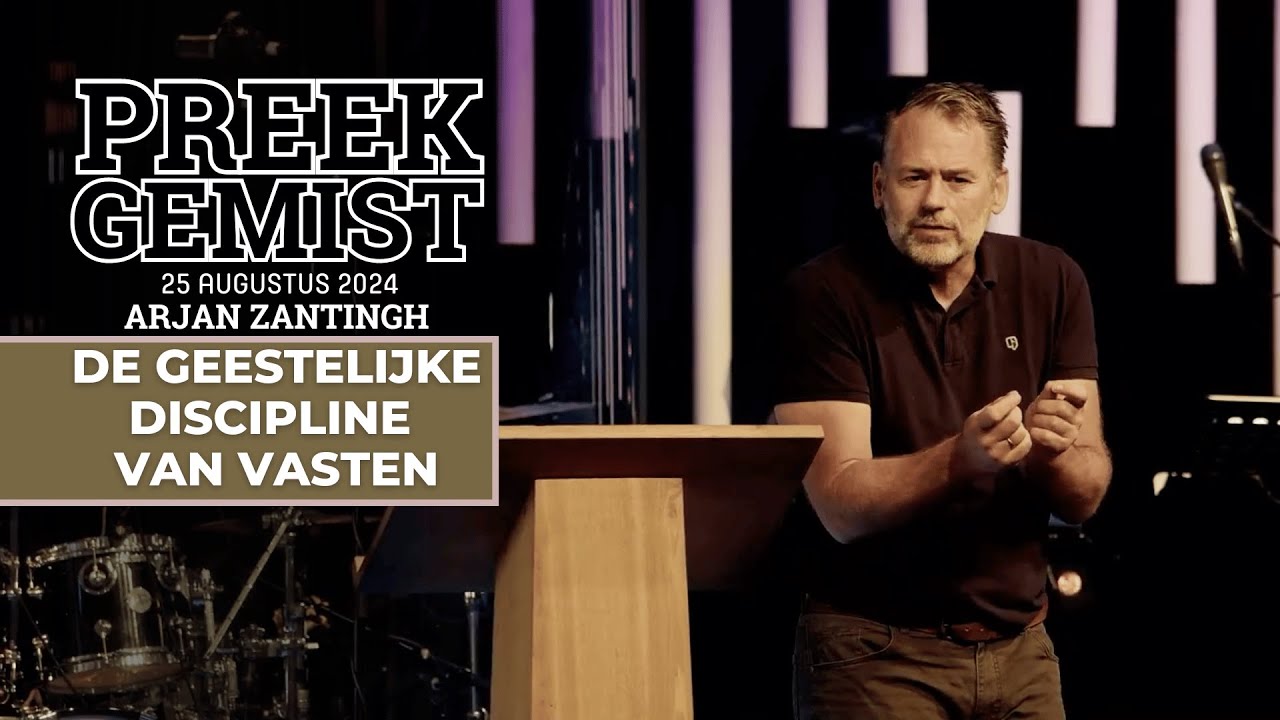 25 AUG - PREEK GEMIST | De geestelijke discipline van vasten - Arjan Zantingh