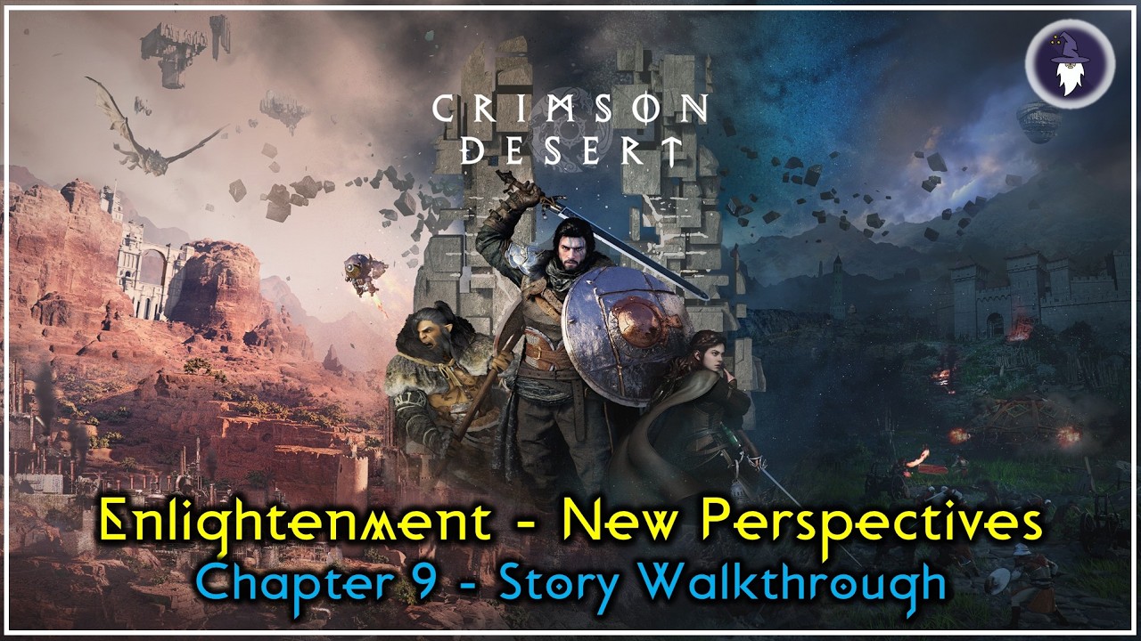 CRIMSON DESERT - MAIN QUESTS WALKTHROUGH | CHAPTER 9 - ENLIGHTENMENT: NEW PERSPECTIVES