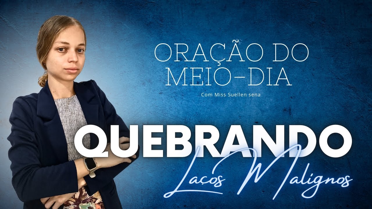 🔵ORAÇÃO DO MEIO-DIA | DEUS QUEBRA O LAÇO - Miss Suellen Sena️