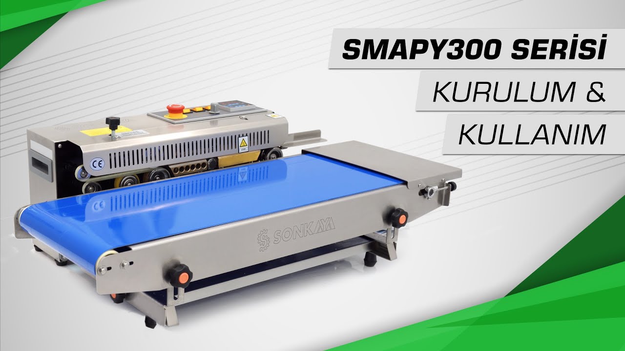 Sonkaya SMAPY300 Serisi Otomatik Poşet Kapatma Makinası Kurulumu ve Kullanımı