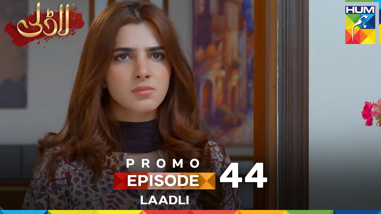Laadli -  Episode 44 Promo - 7 September 25 At 07 PM Only On HUM TV