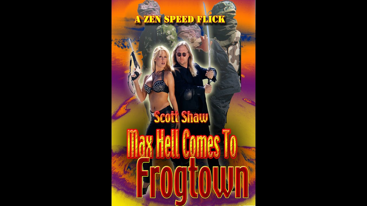 Max Hell Comes to Frogtown - A Scott Shaw - Donald G. Jackson Zen Speed Flick - Zen Filmmaking