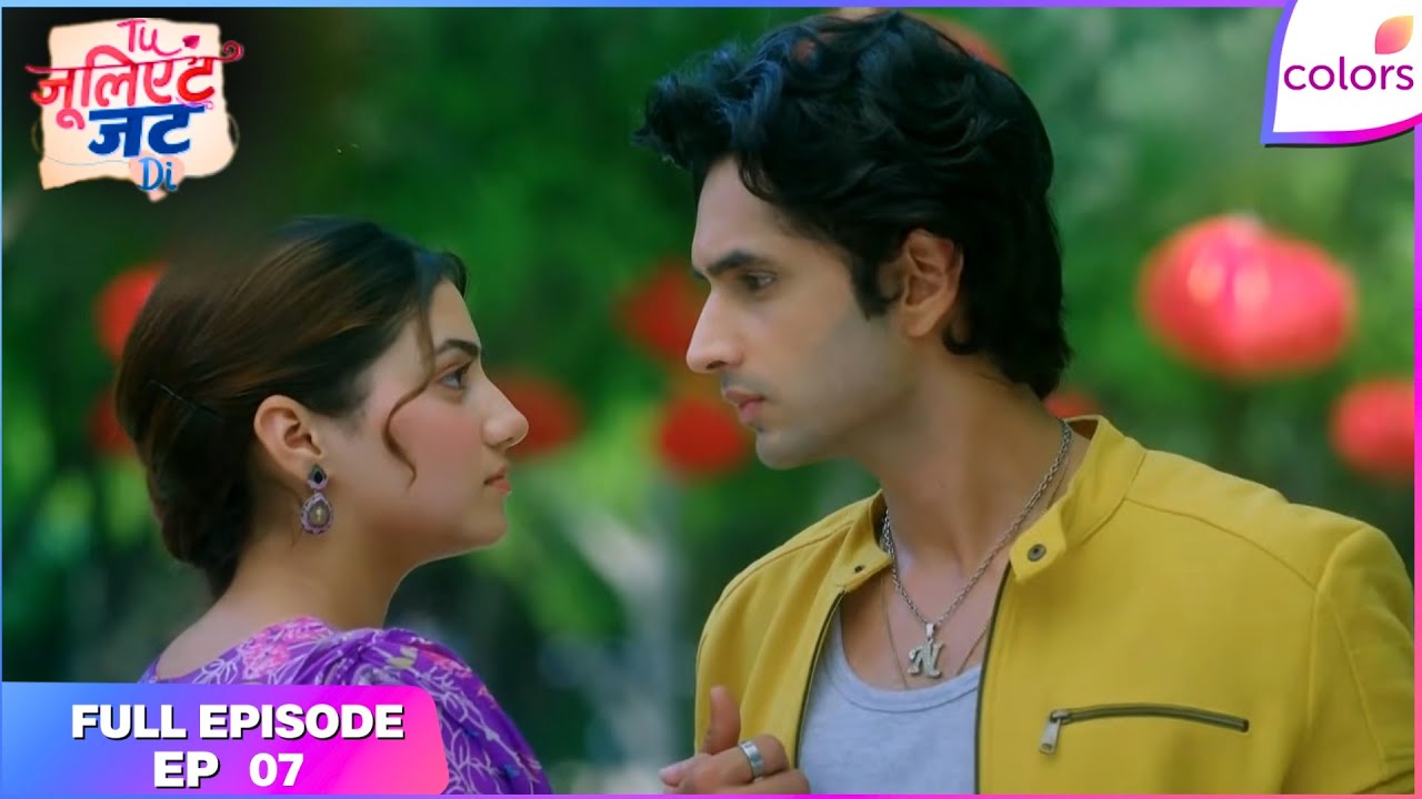 Tuu Juliet Jatt Di  | Full Episode - 7 | Heer and Nawab Face a Twist | Colors TV