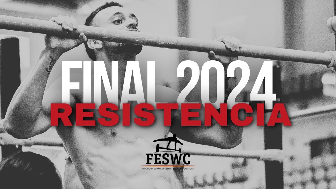 FINAL DEL CAMPEONATO DE ESPAÑA DE STREET WORKOUT Y CALISTENIA 2024 | MODALIDAD DE RESISTENCIA