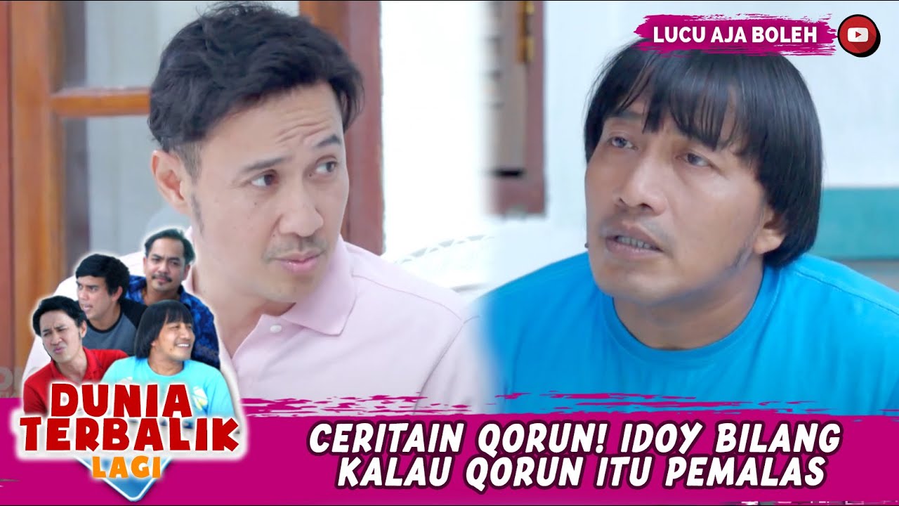 CERITAIN QORUN! IDOY BILANG KALAU QORUN ITU PEMALAS - DUNIA TERBALIK