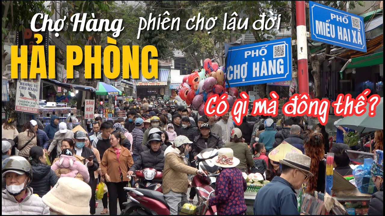 Chợ Hàng - Hải Phòng / Phiên chợ lâu đời giữa lòng Đất Cảng: Có gì mà đông thế?
