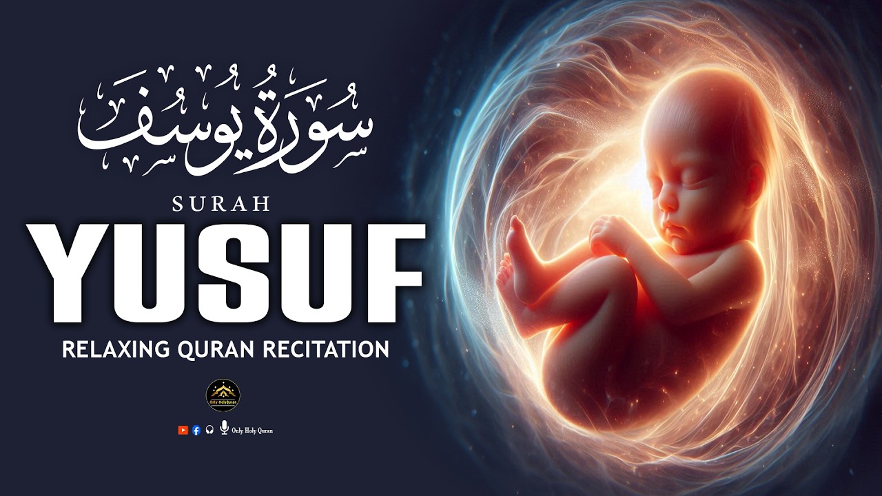 Heart Touching Surah Yusuf سورة يوسف | Pregnant Mothers And Sisters, EveryDay Listen -Only-HolyQuran