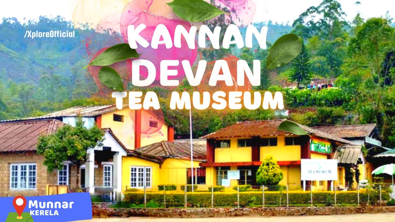 Kanan Devan Hills Plantations Tata Ripple Tea Museum Munnar, Kerala
