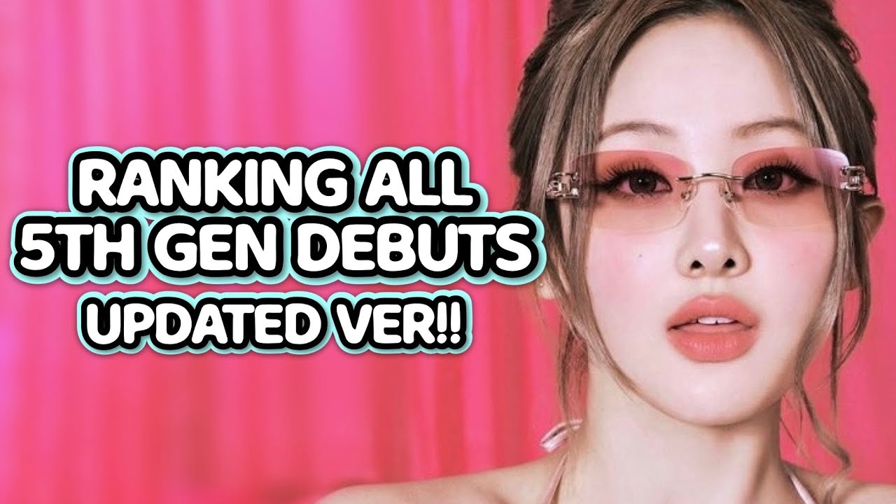 RANKING ALL 5TH GEN DEBUTS SO FAR | UPDATED VER!!