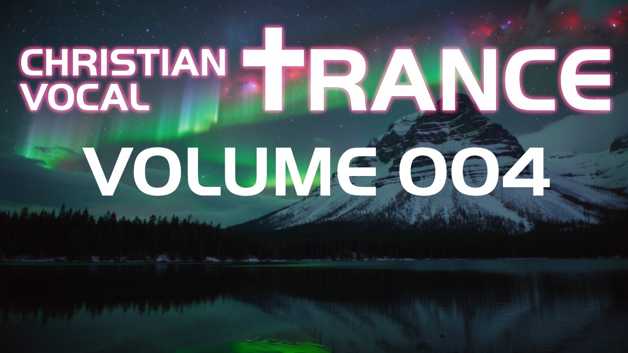 Christian Vocal Trance Volume 004 ✝️ JESUS Uplifting EDM / Worship / Praise 🙏 Gospel / Dance / Mix
