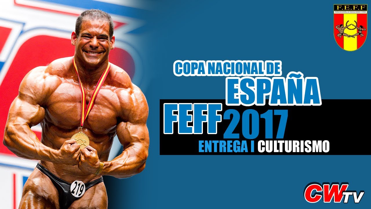 Copa Nacional de España de Fisicoculturismo y Fitness IFBB 2017 (Entrega I: Bodybuilding)