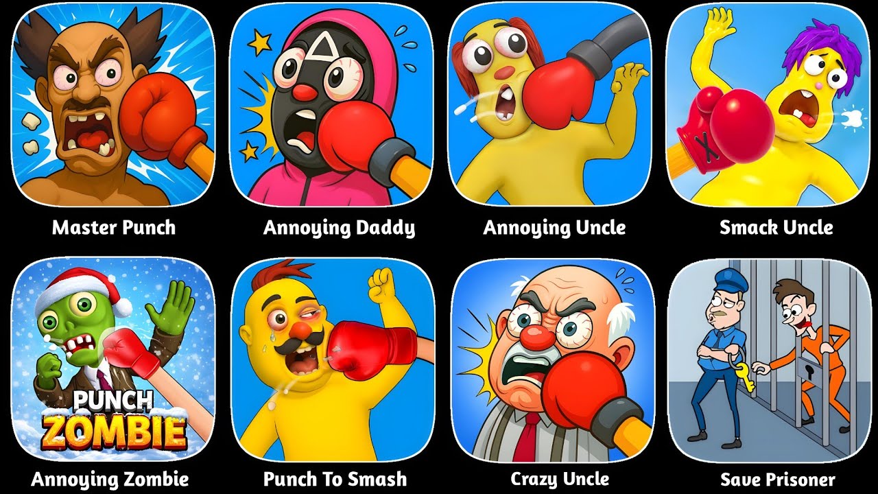 Save Prisoner, Annoying Daddy, Smack Uncle,Annoying Zombie,Punch To Smash,Crazy Uncle,Annoying Uncle