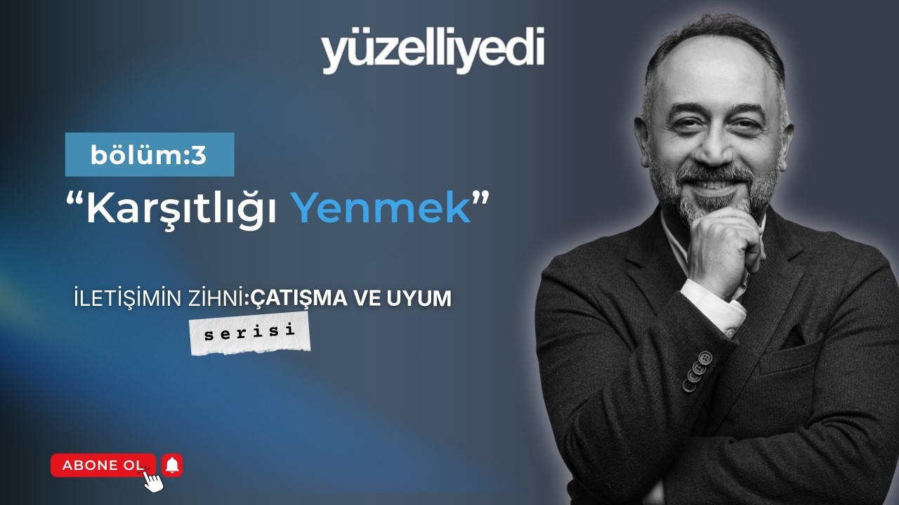 İletişimin Zihni: Çatışma ve Uyum - 3. Bölüm | Karşıtlığı Yenmek