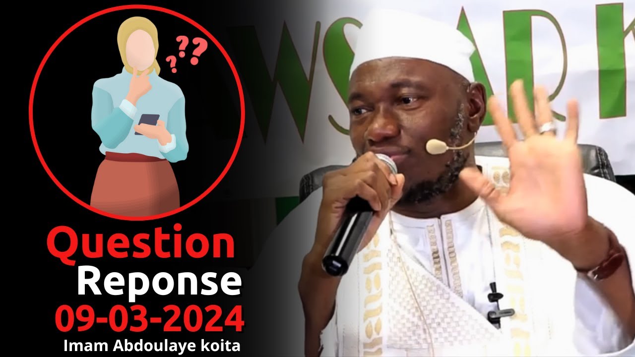 QUESTION REPONSE ABDOULAYE KOITA 09/03/2024 | IMAM ABDOULAYE KOITA | QUESTION REPONSE IMAM KOITA