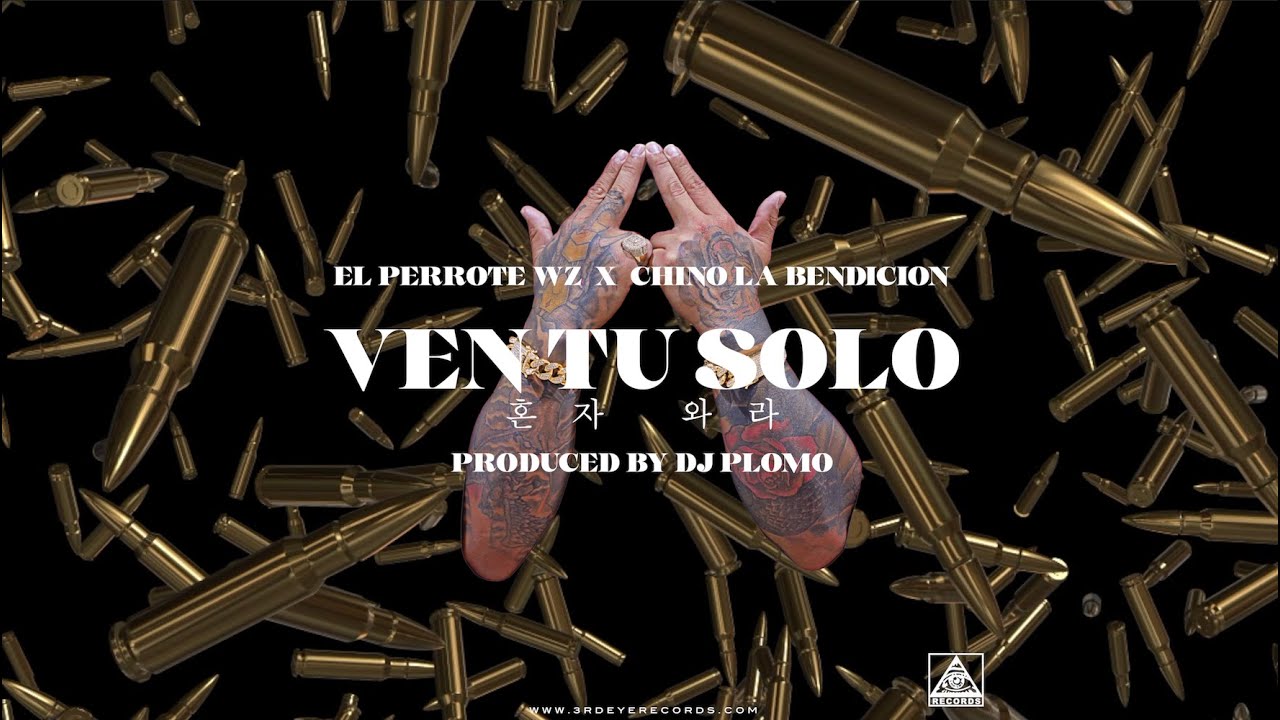 Chino La Bendicion x El Perrote WZ - Ven Tu Solo (Official Lyric Video)