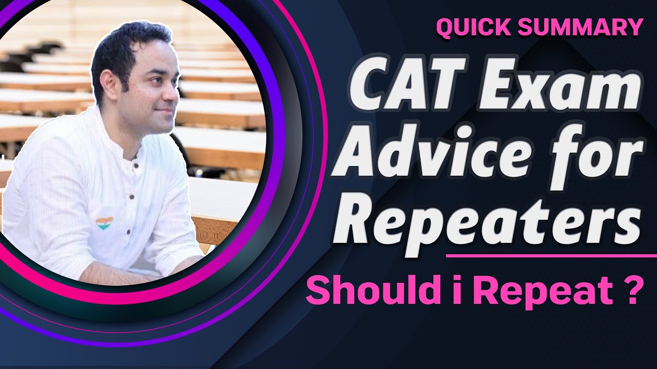 CAT Exam Advice for Repeaters | Should i Repeat ? | Quick Summary