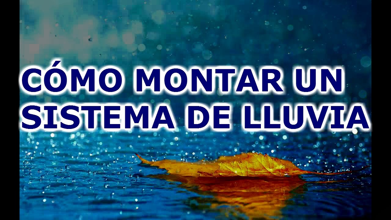CÓMO MONTAR UN SISTEMA DE LLUVIA
