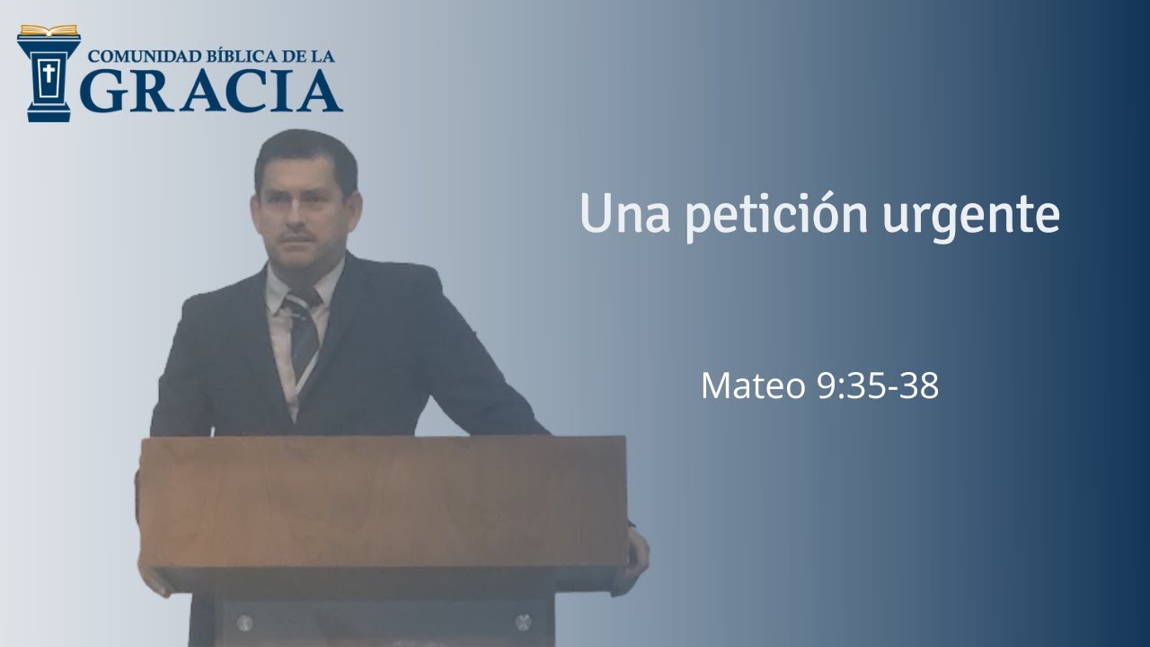 Una petición urgente. Mateo 9:35-38 | Ps. Ricardo Sanchez
