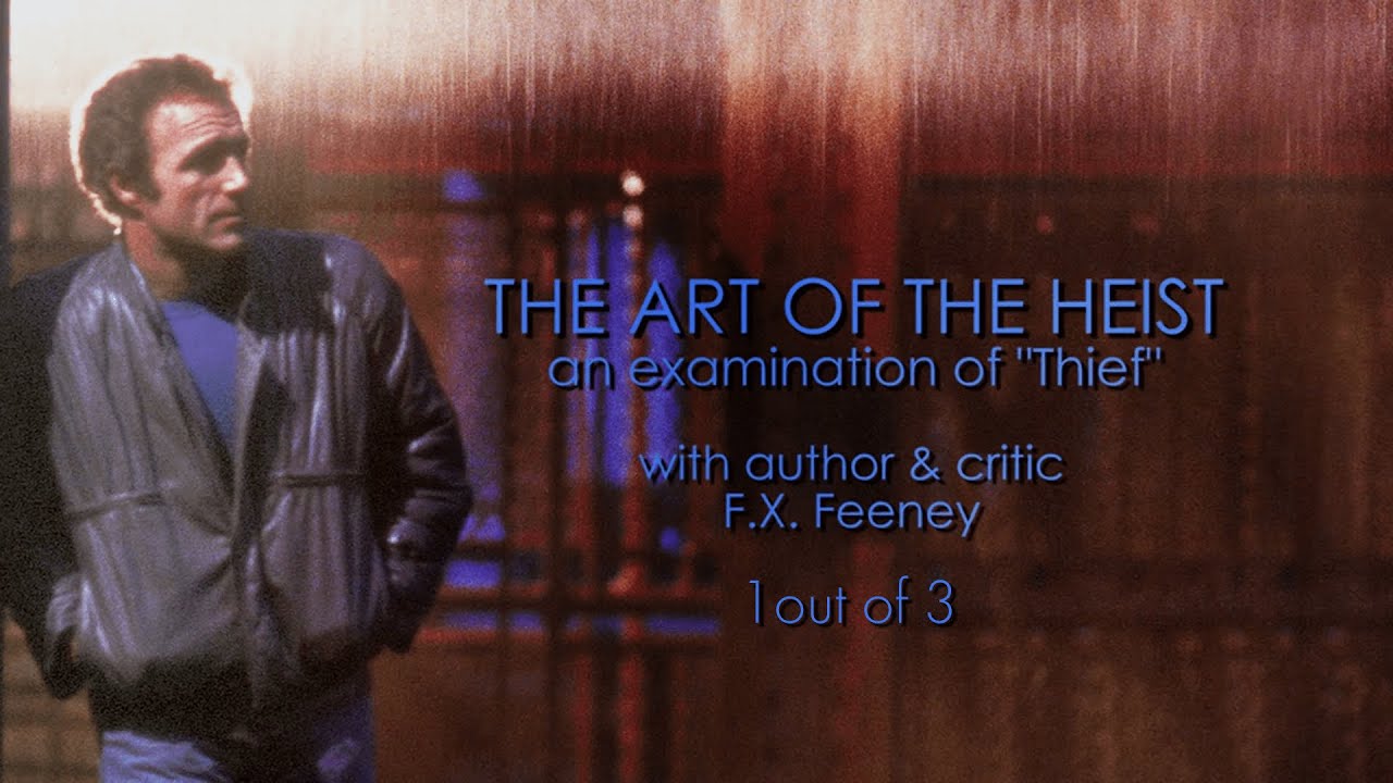 The Art of the Heist by F.X Feeney (Part 1/3)  - Thief (1981) Arrow Extras