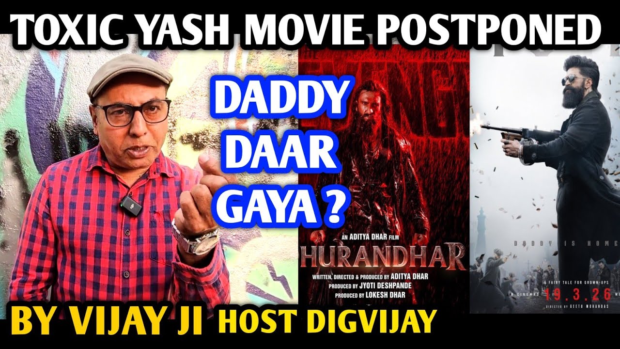 Toxic Movie Postponed | Reaction By Vijay Ji | Host Digvijay | Rocking Star Yash | Dhurandhar 2